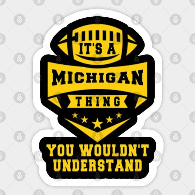 It's a michigan thing you wouldn't understand: Amazing newest design for michigan lovers Sticker by Ksarter